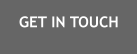 GET IN TOUCH